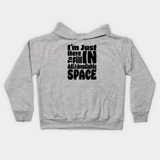 I'm Just Here For The Available Space Kids Hoodie